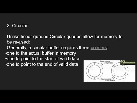 2. Circular Unlike linear queues Circular queues allow for memory
