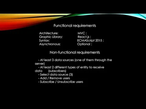 Functional requirements Architecture: MVC ; Graphic Library: React.js ; Syntax: