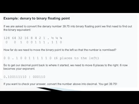 Example: denary to binary floating point If we are asked to convert the