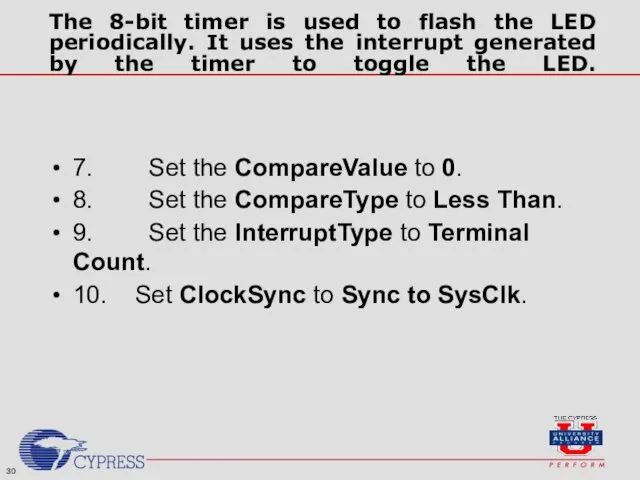 The 8-bit timer is used to flash the LED periodically.