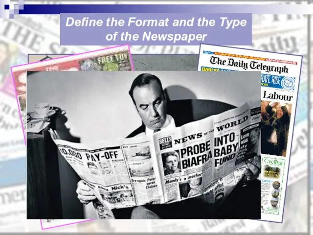 Define the Format and the Type of the Newspaper