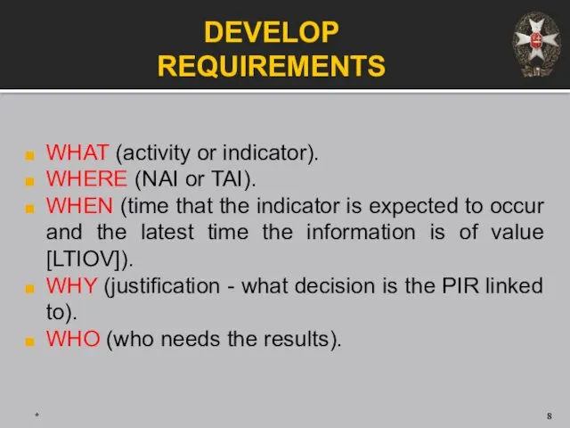 DEVELOP REQUIREMENTS WHAT (activity or indicator). WHERE (NAI or TAI).