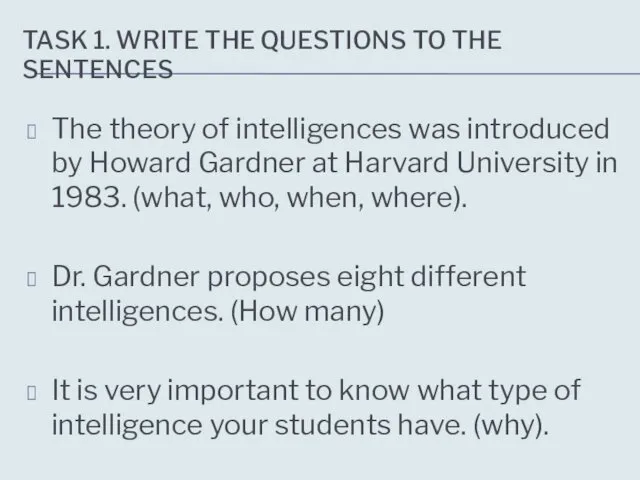 TASK 1. WRITE THE QUESTIONS TO THE SENTENCES The theory