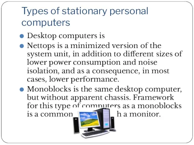 Types of stationary personal computers Desktop computers is Nettops is
