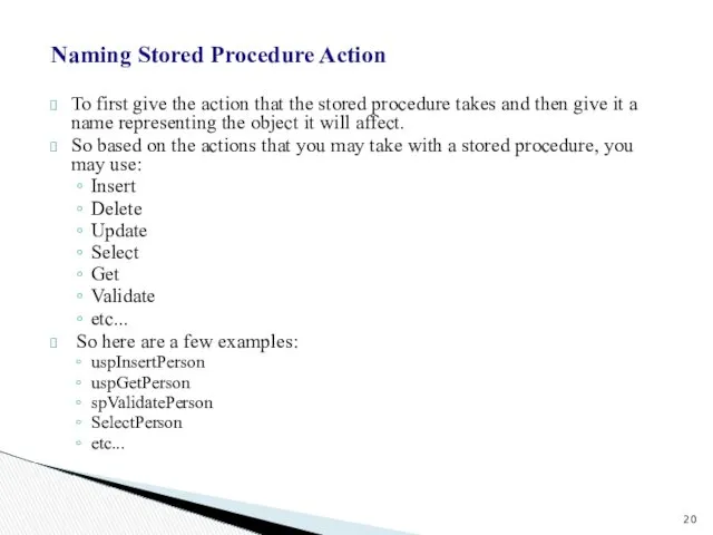 Naming Stored Procedure Action To first give the action that