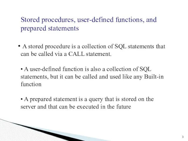 Stored procedures, user-defined functions, and prepared statements A stored procedure