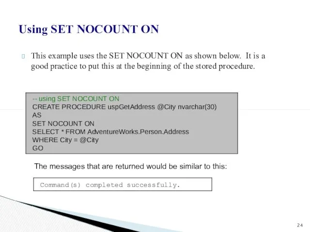 Using SET NOCOUNT ON This example uses the SET NOCOUNT