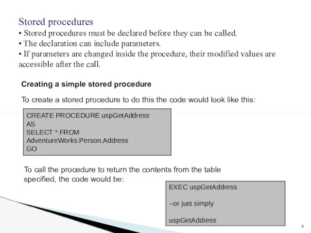 Stored procedures • Stored procedures must be declared before they