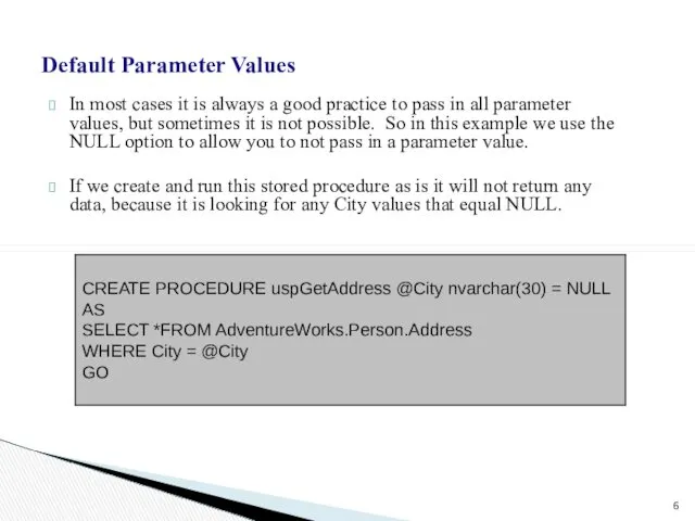 Default Parameter Values In most cases it is always a