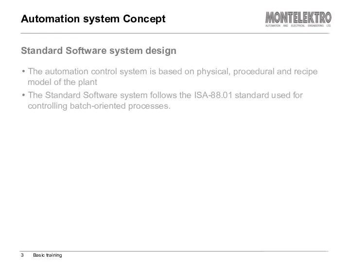 Automation system Concept The automation control system is based on