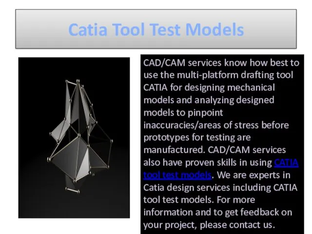 Catia Tool Test Models CAD/CAM services know how best to use the multi-platform