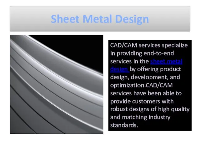 Sheet Metal Design CAD/CAM services specialize in providing end-to-end services in the sheet