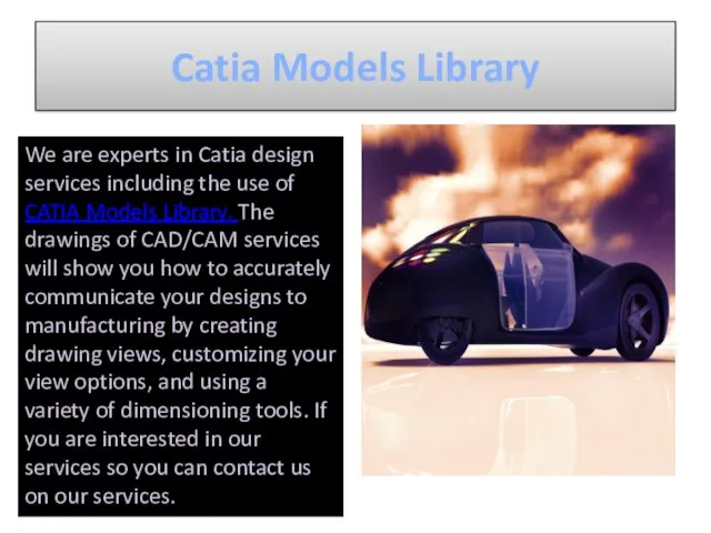 Catia Models Library We are experts in Catia design services including the use