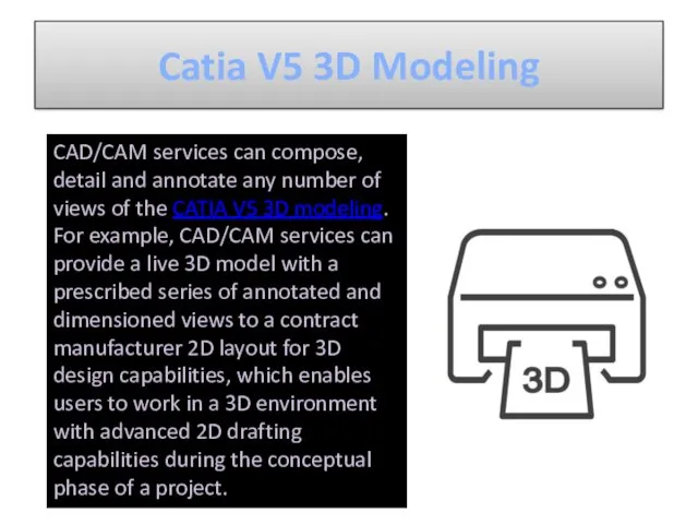 Catia V5 3D Modeling CAD/CAM services can compose, detail and annotate any number