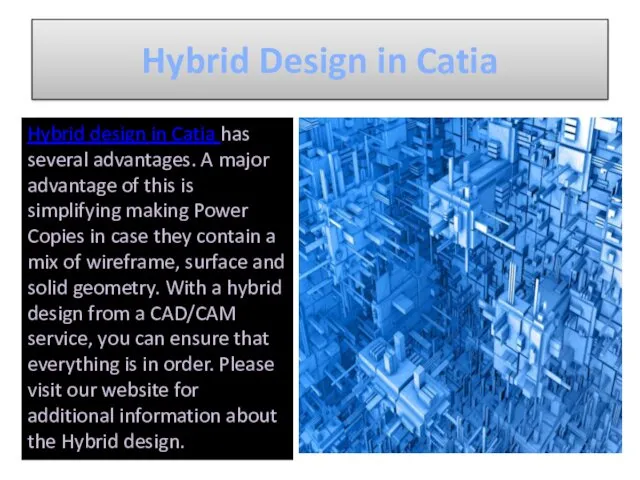 Hybrid Design in Catia Hybrid design in Catia has several advantages. A major