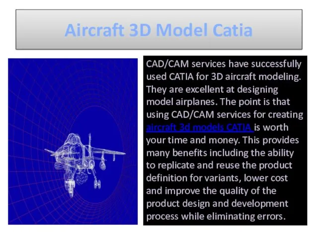 Aircraft 3D Model Catia CAD/CAM services have successfully used CATIA for 3D aircraft
