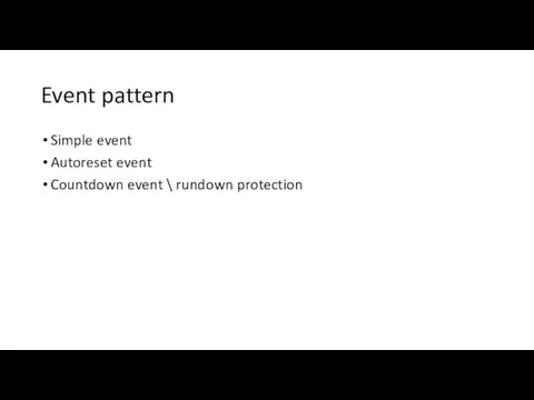 Event pattern Simple event Autoreset event Countdown event \ rundown protection