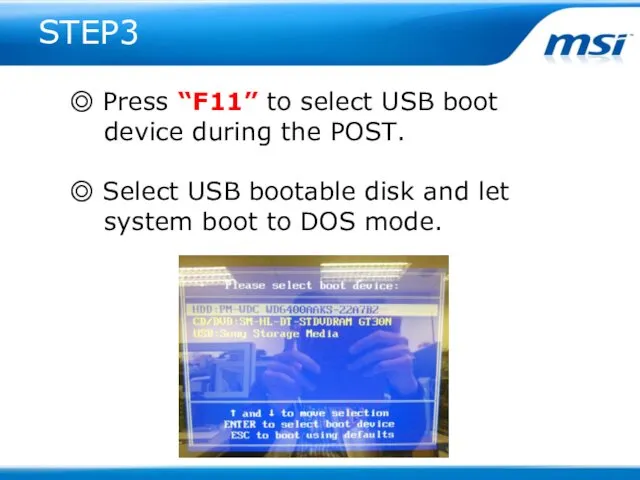 STEP3 ◎ Press “F11” to select USB boot device during