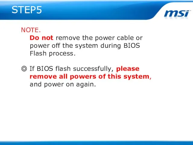 STEP5 NOTE. Do not remove the power cable or power