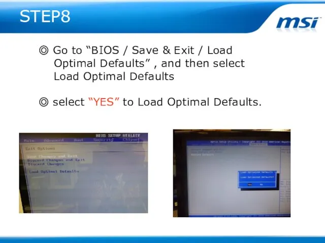 STEP8 ◎ Go to “BIOS / Save & Exit /