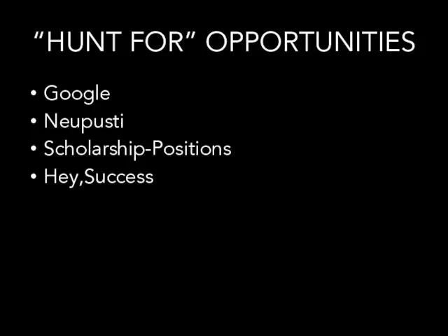 “HUNT FOR” OPPORTUNITIES Google Neupusti Scholarship-Positions Hey,Success