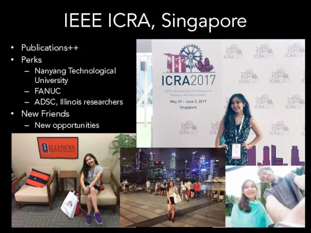 IEEE ICRA, Singapore Publications++ Perks Nanyang Technological University FANUC ADSC, Illinois researchers New Friends New opportunities