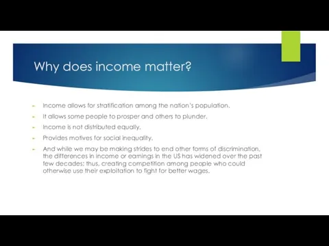 Why does income matter? Income allows for stratification among the