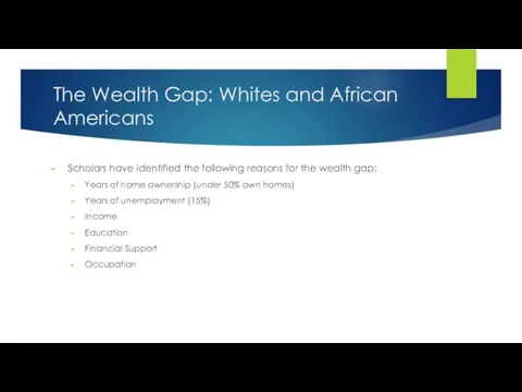 The Wealth Gap: Whites and African Americans Scholars have identified