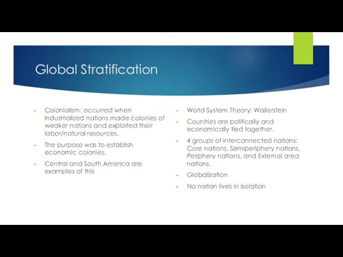 Global Stratification Colonialism: occurred when industrialized nations made colonies of