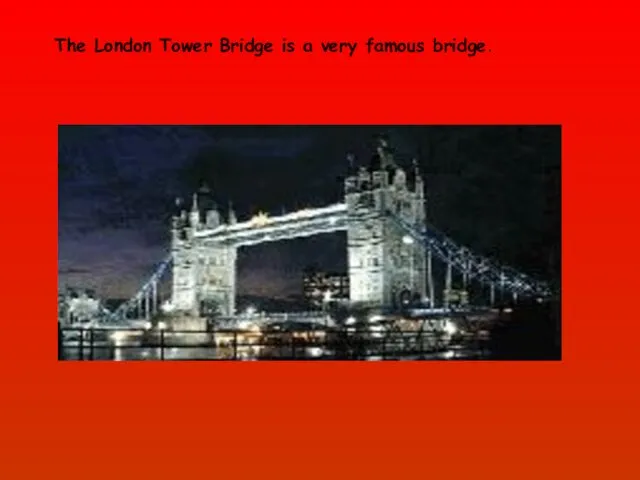 The London Tower Bridge is a very famous bridge.