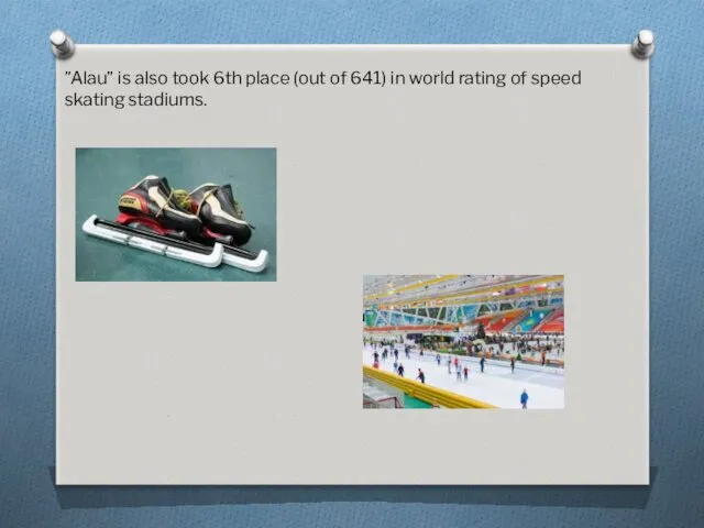 ”Alau” is also took 6th place (out of 641) in world rating of speed skating stadiums.