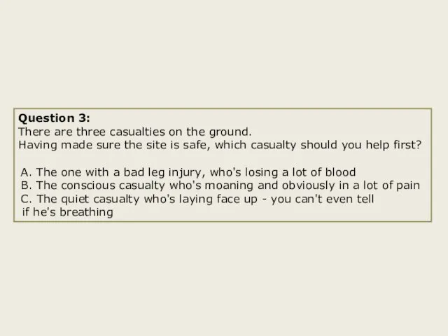 Question 3: There are three casualties on the ground. Having made sure the