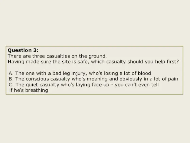 Question 3: There are three casualties on the ground. Having