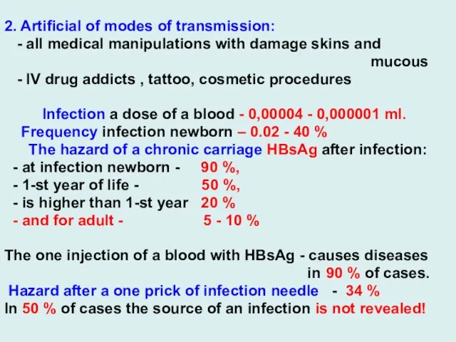 2. Artificial of modes of transmission: - all medical manipulations