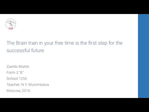The Brain train in your free time is the first step for the