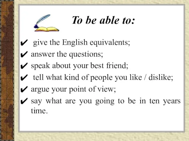 To be able to: give the English equivalents; answer the