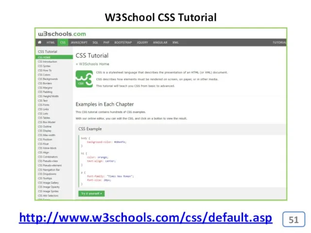 http://www.w3schools.com/css/default.asp W3School CSS Tutorial