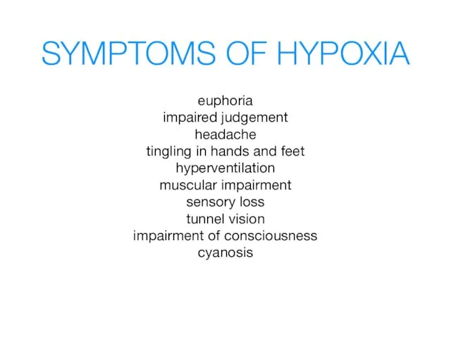 SYMPTOMS OF HYPOXIA euphoria impaired judgement headache tingling in hands