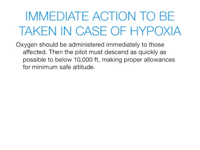 IMMEDIATE ACTION TO BE TAKEN IN CASE OF HYPOXIA Oxygen