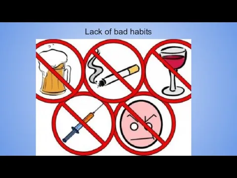 Lack of bad habits