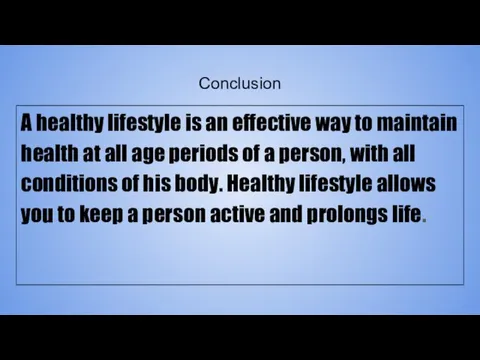 Conclusion A healthy lifestyle is an effective way to maintain