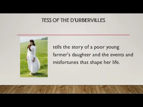 TESS OF THE D'URBERVILLES tells the story of a poor young farmer's daughter