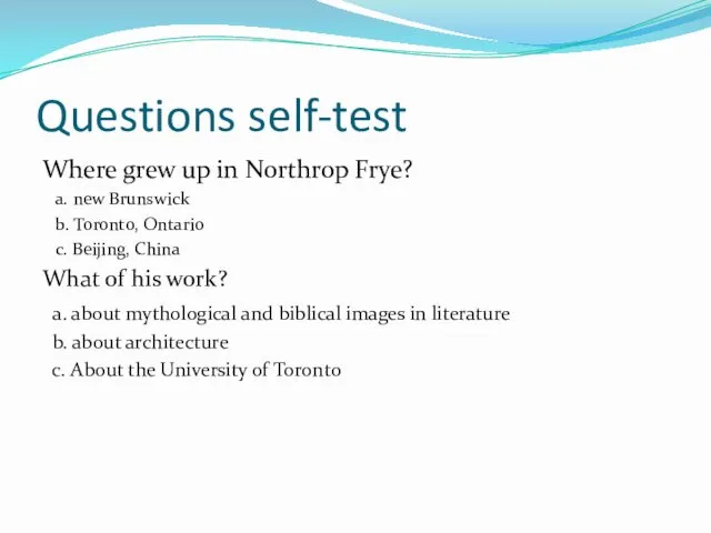 Questions self-test Where grew up in Northrop Frye? a. new Brunswick b. Toronto,
