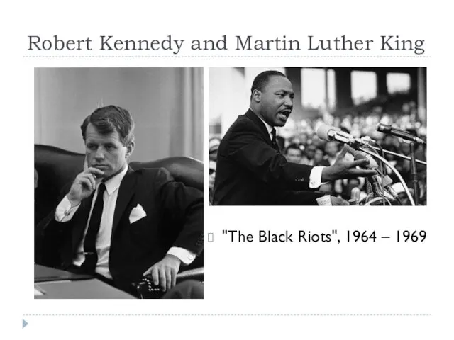 Robert Kennedy and Martin Luther King "The Black Riots", 1964 – 1969