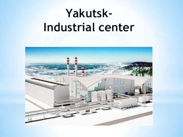 Yakutsk- Industrial center