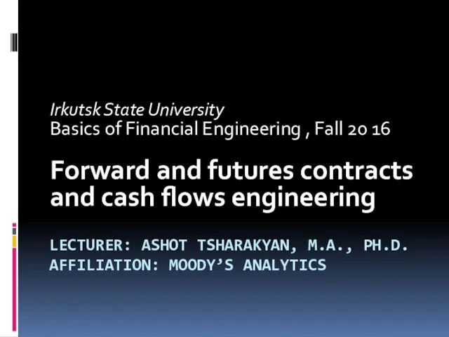 Forward and futures contracts and cash flows engineering