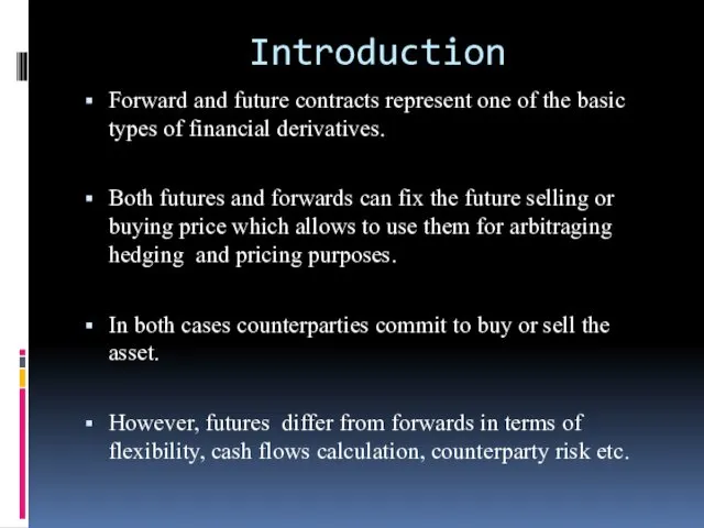 Introduction Forward and future contracts represent one of the basic