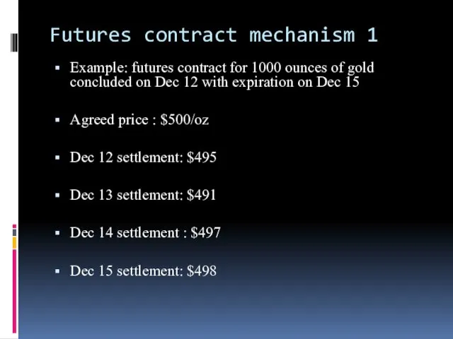 Futures contract mechanism 1 Example: futures contract for 1000 ounces