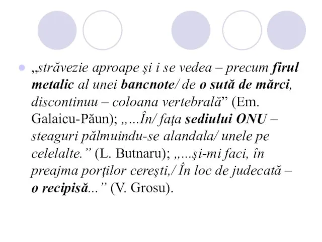 „străvezie aproape şi i se vedea – precum firul metalic