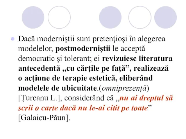 Dacă moderniştii sunt pretenţioşi în alegerea modelelor, postmoderniştii le acceptă